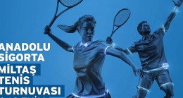 Anadolu Sigorta Miltaş Tenis Turnuvası Başvuruları Başladı