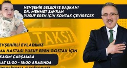 Nevşehir Belediye Başkanı Dr. Mehmet Savran, Nevşehirli SMA hastası Yusuf Eren bebek için bir günlüğüne taksi şoförlüğü yapacak