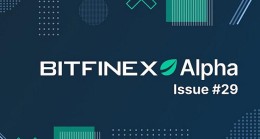 Bitfinex, Piyasaları Analiz Ettiği Haftalık Alpha Raporunun 29.Sayısını Yayınladı